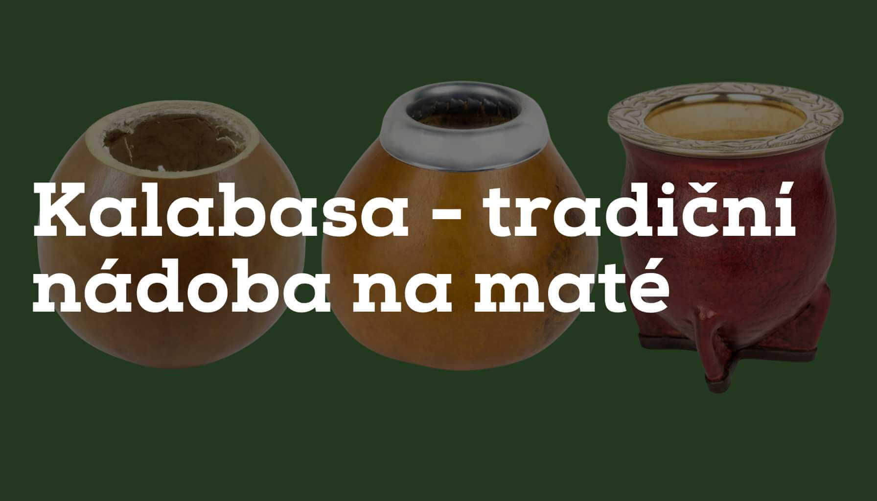 Kalabasy z tykve: Tradiční nádoby na yerba maté. Historie, vznik i péče o ně